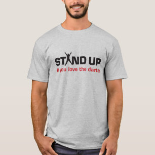 Levez-vous si vous aimez les dards ! T-shirt du