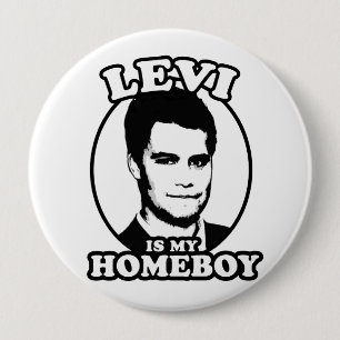 Levi is my Homeboy 4 Inch Round Button