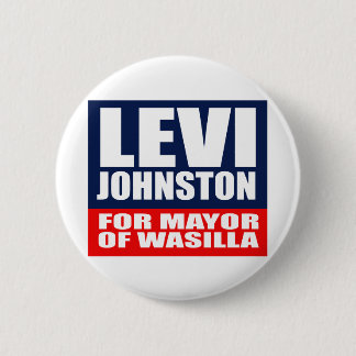 LEVI JOHNSTON FOR MAYOR OF WASILLA 2 INCH ROUND BUTTON