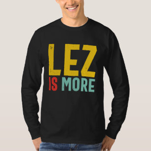Lez Is More Distressed LGBT Pride Lesbian T-Shirt