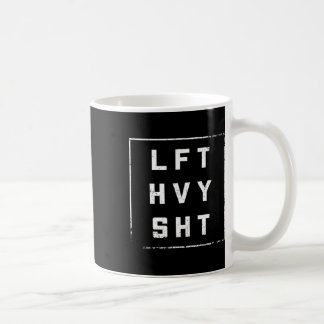Lft Hvy Sht Gym Outfit Diet Weights Dream Body  Coffee Mug