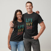 LFT HVY SHT Lift Gym Workout Bodybuilding T-Shirt (Unisex)