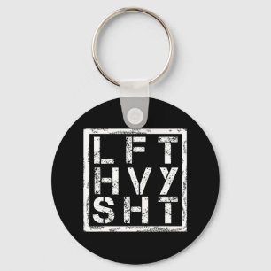 Lft Hvy Sht - Lift Heavy Shi... - Keychain