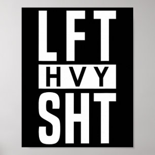 Lft Hvy Sht - Motivating Bodybuilding Graphic  Poster