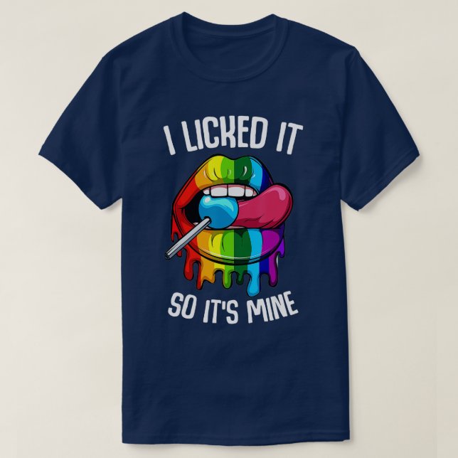 LGB Pride I Licked it So Its Mine Sexy Rainbow Lip T-Shirt (Design Front)