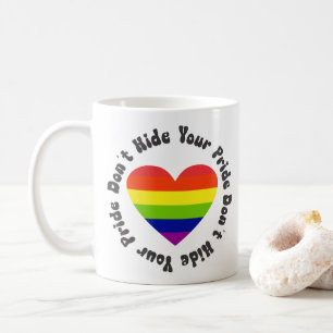 LGBT Dont Hide Your Pride, GayPride Coffee Mug