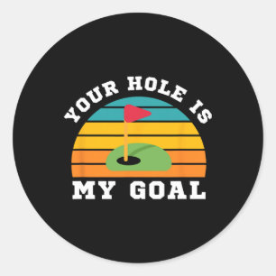 Lgbt Funny Gay Golf Cruising - Your Hole Is My Goa Classic Round Sticker