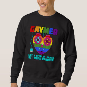 Lgbt Gamer And Gaymer Like A Regular Gamer But Mor Sweatshirt