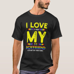 LGBT Gamer And I Love It When My Boyfriend Lets Me T-Shirt