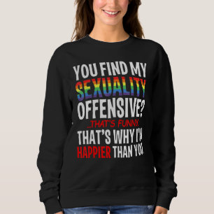 Lgbt Gay Pride Month Humour You Find My Sexuality Sweatshirt