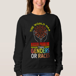 Lgbt Gay Pride Month The World Has Bigger Problems Sweatshirt