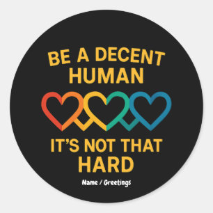 LGBT Heart Be A Decent Human It’s Not That Hard Classic Round Sticker