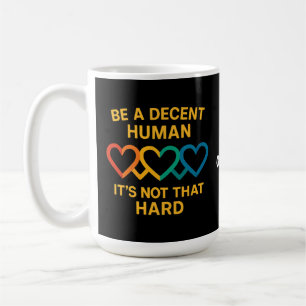 LGBT Heart Be A Decent Human It’s Not That Hard  Coffee Mug
