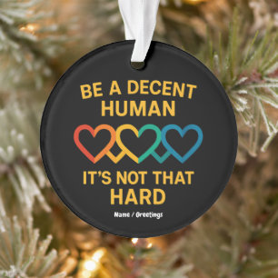 LGBT Heart Be A Decent Human It’s Not That Hard Ornament