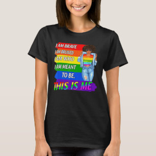 Lgbt I Am Brave I Am Bruised I Am Who I Am Meant T T-Shirt