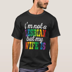   Lgbt I'm Not A Lesbian But My Wife Is Rainbow Cu T-Shirt