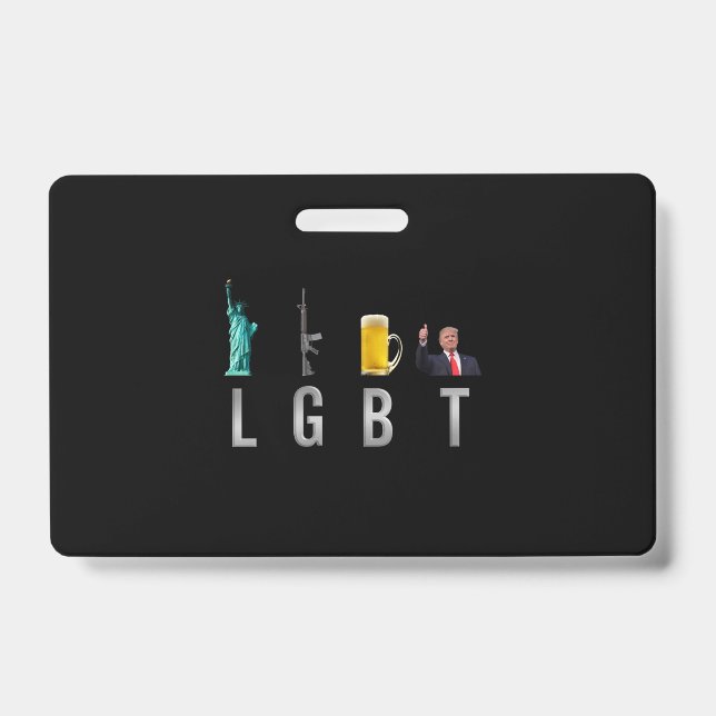 LGBT - Liberty  Guns  Beer  Trump  6 Badge (Front)
