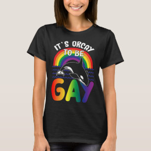 LGBT Orca Whale It's Orcay To Be Gay Rainbow Gay P T-Shirt