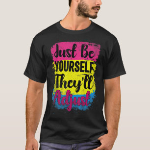Lgbt Pan Flag  Be Yourself They Adjust Pansexual P T-Shirt