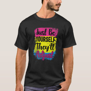Lgbt Pan Flag  Be Yourself They Adjust Pansexual P T-Shirt