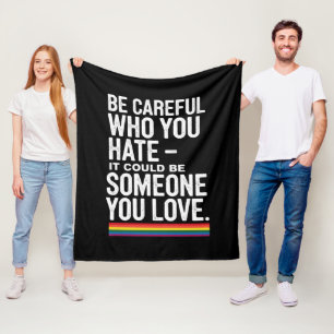 LGBT Pride Be Careful Who You Hate Funny Quote Fleece Blanket