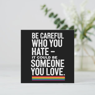 LGBT Pride Be Careful Who You Hate Funny Quote  Invitation