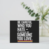 LGBT Pride Be Careful Who You Hate Funny Quote 