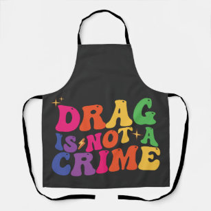 LGBT Pride DRAG IS NOT A CRIME Support Apron