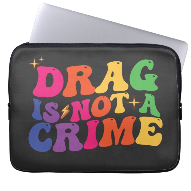 LGBT Pride DRAG IS NOT A CRIME Support Laptop Sleeve (Front)