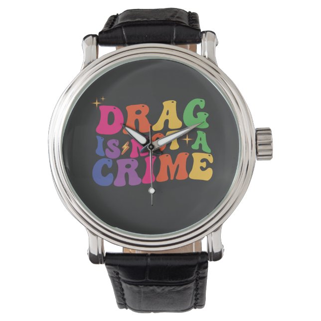 LGBT Pride DRAG IS NOT A CRIME Support Watch (Front)
