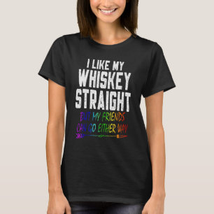 Lgbt Pride Gay Lesbian I Like My Whiskey Straight  T-Shirt