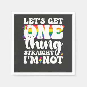 LGBT Pride Gay Lets Get One Thing Straight Im Not Napkin