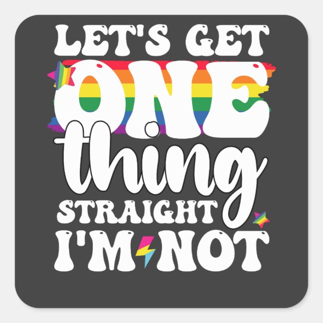 LGBT Pride Gay Lets Get One Thing Straight Im Not Square Sticker (Front)