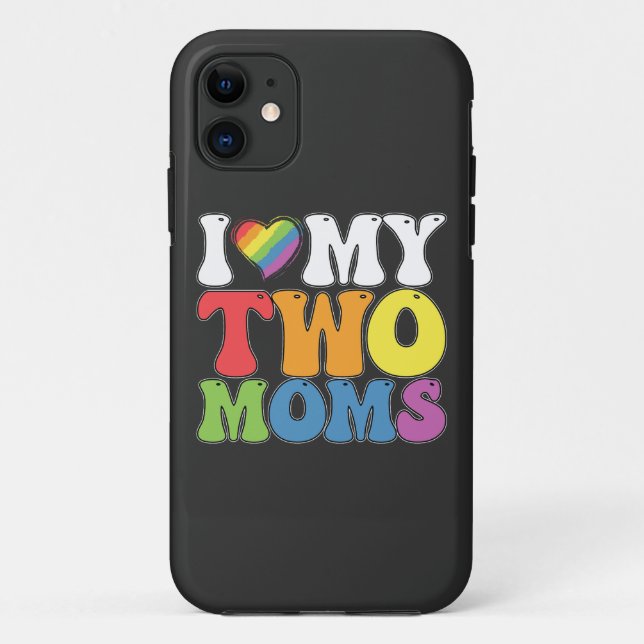 LGBT Pride I Love My Two Moms Gay Lesbian Support Case-Mate iPhone Case (Back)
