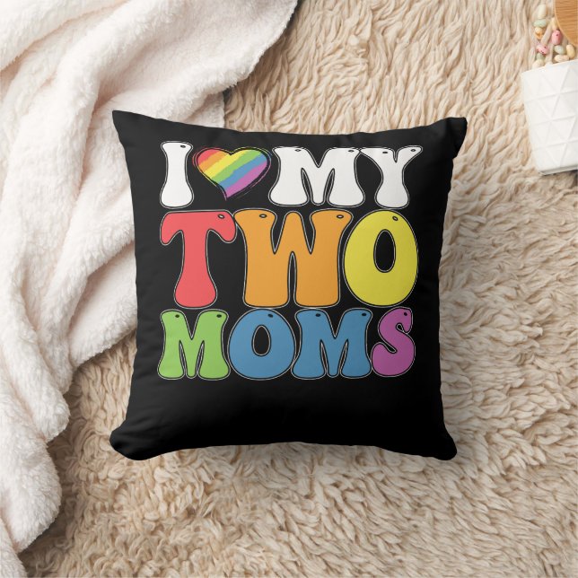 LGBT Pride I Love My Two Moms Gay Lesbian Support Throw Pillow (Blanket)