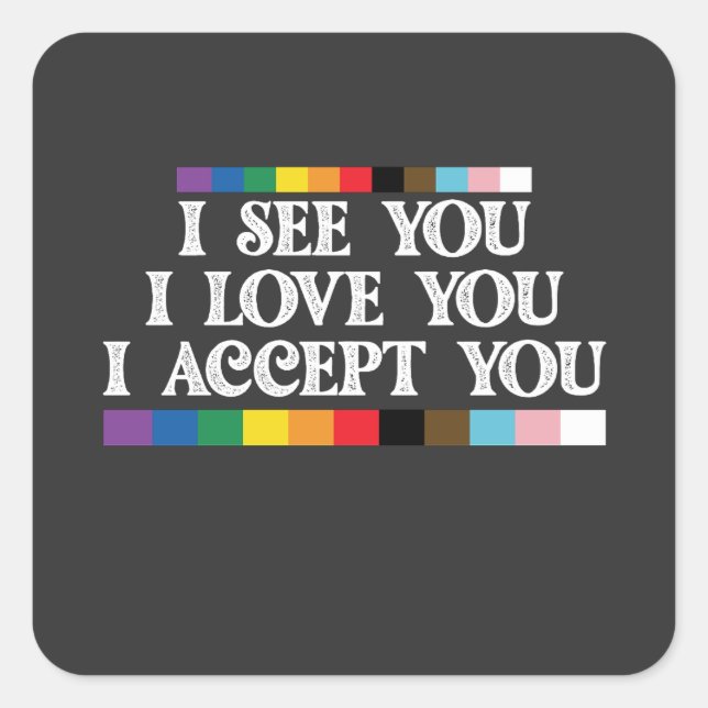 LGBT Pride I See Love Accept You Support Square Sticker (Front)