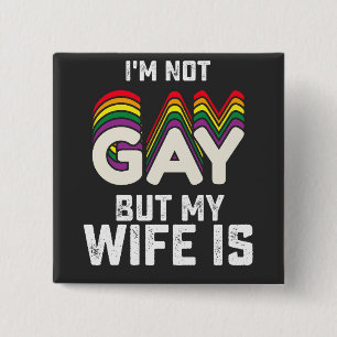 LGBT Pride Im Not Gay But My Wife Is 2 Inch Square Button