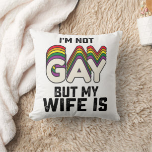 LGBT Pride I'm Not Gay But My Wife Is Throw Pillow