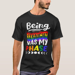 LGBT Pride Month Rainbow Being Straight Was My Pha T-Shirt
