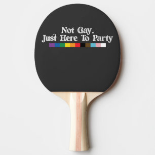 LGBT Pride Not Gay Just Here To Party Support Ping Pong Paddle