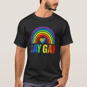 Lgbt Pride Say Gay Lgbt Gay Lesbian Trans Gay Sup T-Shirt