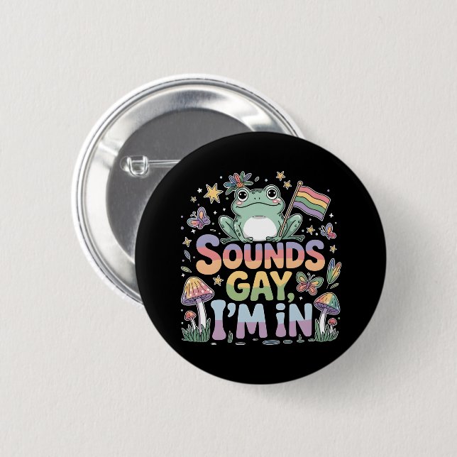 LGBT pride Sounds gay I'm in  2 Inch Round Button (Front & Back)