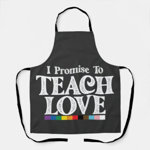 LGBT Pride Teacher I Promise To Teach Love Gay Apron