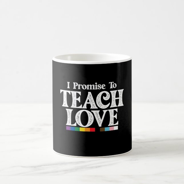 LGBT Pride Teacher I Promise To Teach Love Gay Coffee Mug (Center)