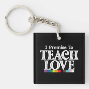 LGBT Pride Teacher I Promise To Teach Love Gay Keychain