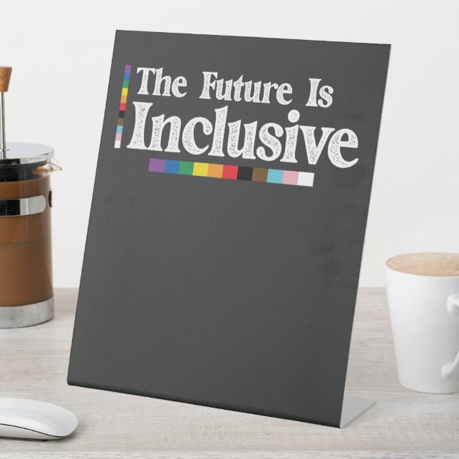 LGBT Pride The Future Is Inclusive Gay Lesbian Pedestal Sign (In SItu)