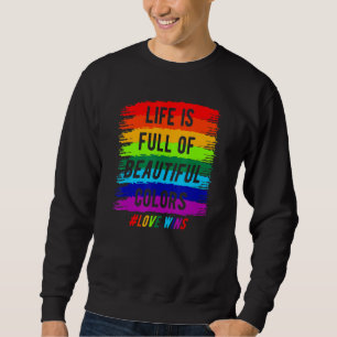Lgbt Rainbow Life Is Full Of Love Wins Lgbt Sweatshirt