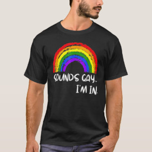 Lgbt Rainbow Pride Sounds Gay I'm In Distressed Vi T-Shirt