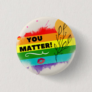 LGBT Rainbow "You Matter" Encouragement 1 Inch Round Button