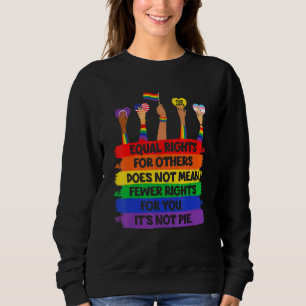 Lgbt Retro Fist Love Equal Rights It's Not A Pie Sweatshirt